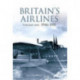 Britain's Airlines Volume One: 1946-1951