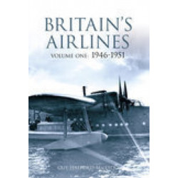 Britain's Airlines Volume One: 1946-1951