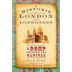 A Historie of London and Londoners: A Romp Through the Capital