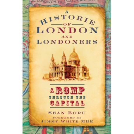 A Historie of London and Londoners: A Romp Through the Capital
