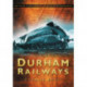 Durham Railways: Britain's Railways in Old Photographs