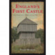 England's First Castle: The Story of a 1000-Year-Old Mystery
