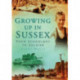Growing Up in Sussex: From Schoolboy to Soldier
