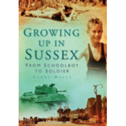 Growing Up in Sussex: From Schoolboy to Soldier