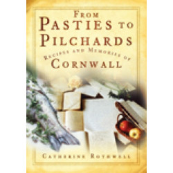 From Pasties to Pilchards: Recipes and Memories of Cornwall