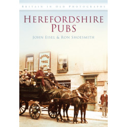 Herefordshire Pubs: Britain in Old Photographs
