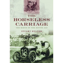 The Horseless Carriage: The Birth of the Motor Age