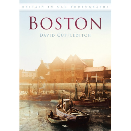 Boston: Britain in Old Photographs