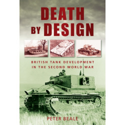Death by Design: British Tank Development in the Second World War