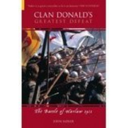 Clan Donald's Greatest Defeat: The Battle of Harlaw 1411