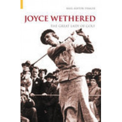 Joyce Wethered: The Great Lady of Golf