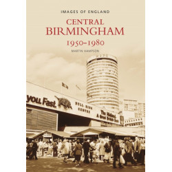 Central Birmingham 1950-1980: Images of England