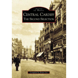 Central Cardiff - The Second Selection: Images of Wales