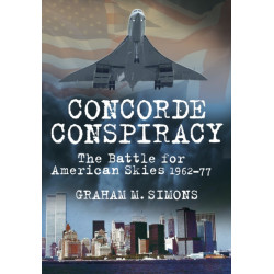 Concorde Conspiracy: The Battle for American Skies 1962-77