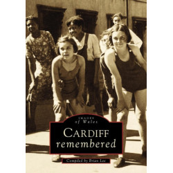 Cardiff Remembered: Images of Wales