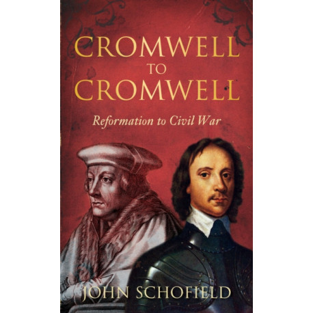 Cromwell to Cromwell: Reformation to Civil War