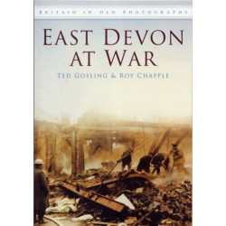East Devon at War: Britain in Old Photographs