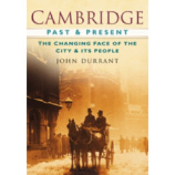 Cambridge Past and Present: The Changing Face of the City and its People
