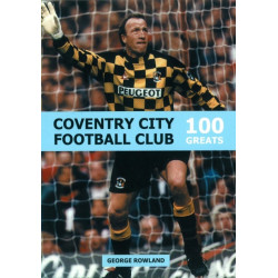 Coventry City Football Club: 100 Greats: 100 Greats