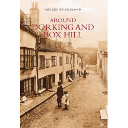 Around Dorking and Box Hill: Images of England