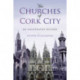 The Churches of Cork City: An Illustrated History