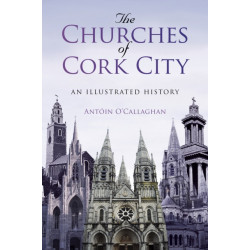 The Churches of Cork City: An Illustrated History
