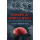 Heroes of World War I: Fourteen Stories of Bravery