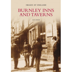 Burnley Inns and Taverns: Images of England