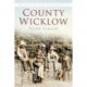 County Wicklow: Ireland in Old Photographs