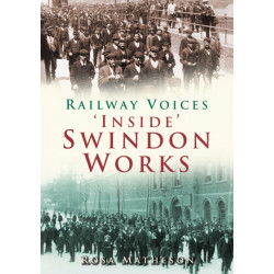 'Inside' Swindon Works: Railway Voices