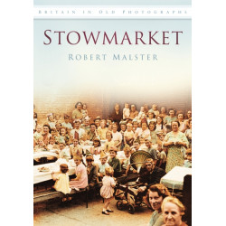 Stowmarket: Britain in Old Photographs