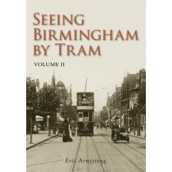 Seeing Birmingham by Tram Volume II