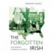 The Forgotten Irish: Irish Emigrant Experiences in America