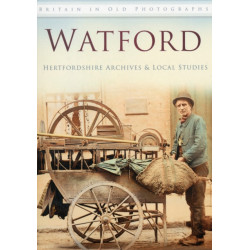 Watford: Britain in Old Photographs