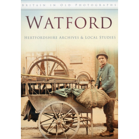 Watford: Britain in Old Photographs