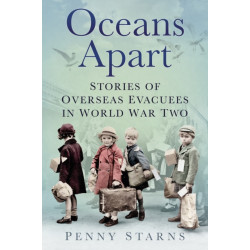 Oceans Apart: Stories of Overseas Evacuees in World War Two