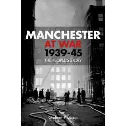 Manchester at War 1939-45: The People's Story