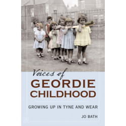 Voices of Geordie Childhood: Growing Up in Tyne and Wear