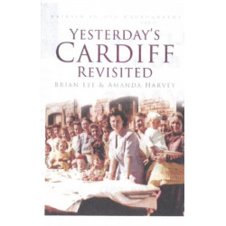 Yesterday's Cardiff Revisited: Britain in Old Photographs