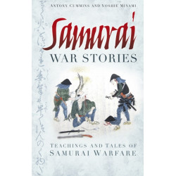Samurai War Stories: Teachings and Tales of Samurai Warfare