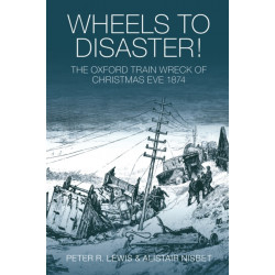 Wheels to Disaster!: The Oxford Train Wreck of Christmas Eve 1874