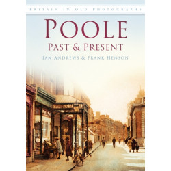 Poole Past and Present: Britain in Old Photographs