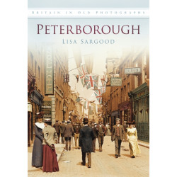 Peterborough: Britain in Old Photographs