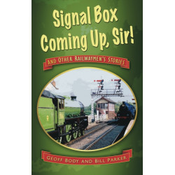 Signal Box Coming Up, Sir!: And Other Railwaymen's Stories