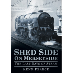 Shed Side on Merseyside: The Last Days of Steam