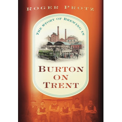 The Story of Brewing in Burton on Trent