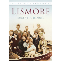 Lismore: Ireland in Old Photographs