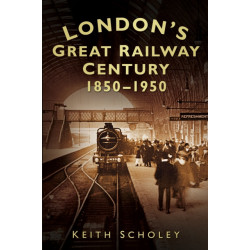 London's Great Railway Century 1850-1950