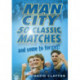 Man City: 50 Classic Matches... and Some to Forget!