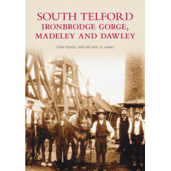 South Telford, Ironbridge Gorge, Madeley and Dawley: Images of England